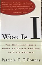 Image of Woe Is I : The Grammarphobe's Guide to Better English in Plain English by...