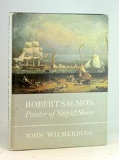 John Wilmerding 1971 Robert Salmon Painter Of Ship & Shore Luminism HC w/DJ