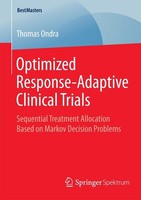 Optimized Response-Adaptive Clinical Trials Thomas Ondra