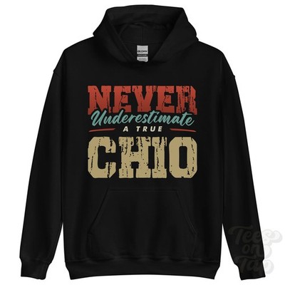 NEVER UNDERSTIMATE A TRUE CHIO HOODIE - Wear Your Name Proudly