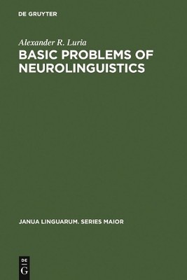 Basic Problems of Neurolinguistics by Alexander R. Luria, Bas... - 9789027932051