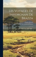 Les Voyages De Savorgnan De Brazza: OgôOué Et Congo (1875-1882)... | BréArd