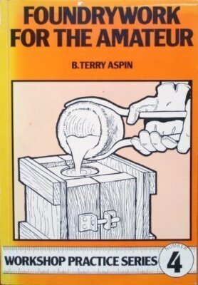 Foundrywork for the Amateur (Workshop Practice Series) By B. Ter