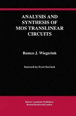 Analysis and Synthesis of MOS Translinear Circuits by Remco J. Wiegerink (Englis