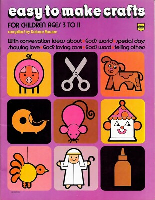 Easy to Make Crafts for Children Ages 3 to 11 - Dolores Rowen (God, Love, Bible)