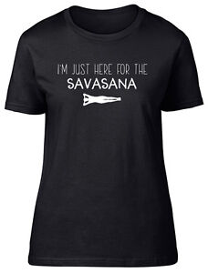 I'm Just Here For The Savasana Yoga Relax Womens Ladies T-Shirt Tee