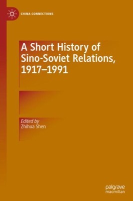 Shen - A Short History of Sino-Soviet Relations 1917-1991 - New hardb - X555z
