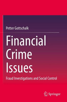 Financial Crime Issues Fraud Investigations and Social Control Petter Gottschalk