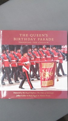 The Queens Birthday Parade: Trooping the Colour, Calder, Julian,