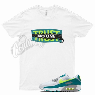 TRUST T Shirt for N Air Max 90 Hot Lime Lemon Ghost Green Aqua Vapor 270 Plus