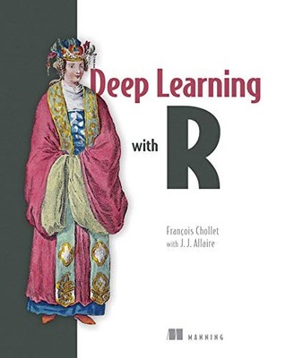 Deep Learning with R, Allaire, Joseph