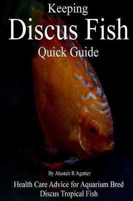 Alastair R Agutter Keeping Discus Fish Quick Guide (Taschenbuch)