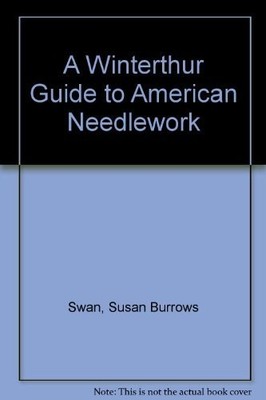 A Winterthur Guide to American Needlework,Swan, Susan Burrows Su