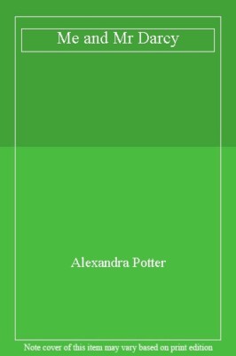 Me and Mr Darcy By Alexandra Potter. 9781444712773