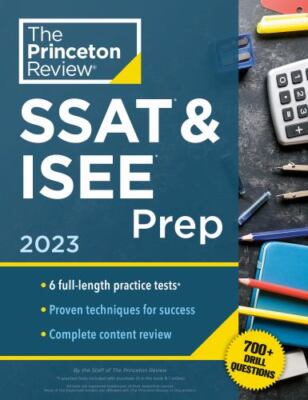 Private Test Preparation Ser.: Princeton Review SSAT and ISEE Prep 2023 : 6...
