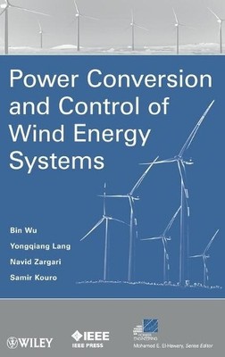 Power Conversion and Control of Wind Energy Systems by Bin Wu... - 9780470593653