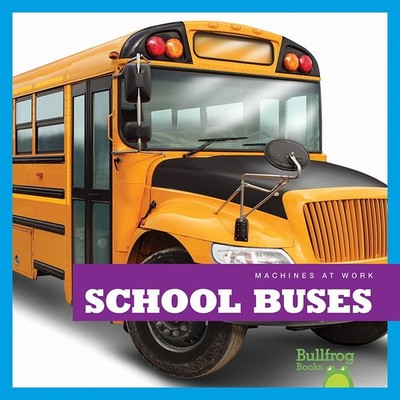 School Buses (Bullfrog Books: Machines at Work) by Allan Morey