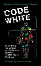 Code White: Sounding the Alarm on Violence Against Healthcare Workers