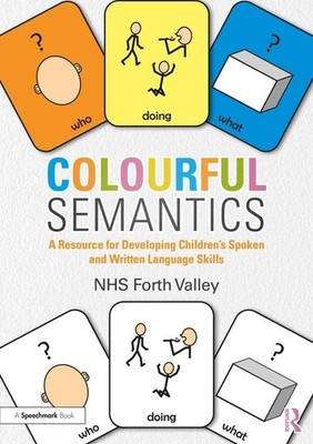 Colourful Semantics: A Resource for Developing Children's Spoken and Written Lan