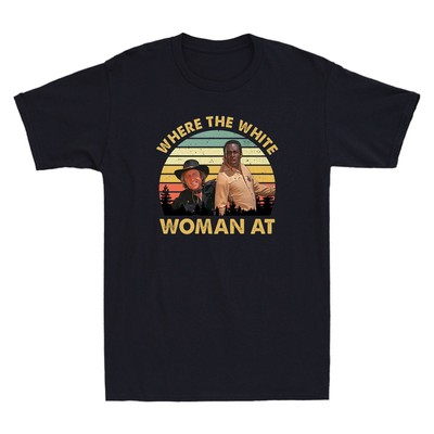#ad Hey Where The White Women At? Funny Graphic Humor Saying Vintage Men#x27;s T Shirt $16.99