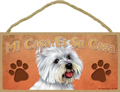 MI CASA ES SU CASA My House is your House Westie Spanish Dog Sign 5''x10'' NEW D39