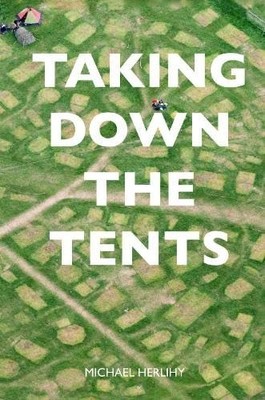 TAKING DOWN THE TENTS, Herlihy, Michael