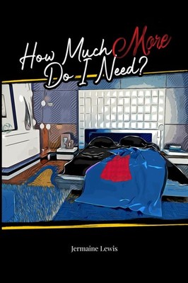 How Much More Do I Need?: I Can't Remember. . .