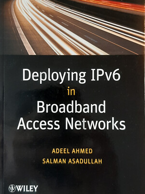 Deploying IPv6 in Broadband Access Networks - A. Ahmed & S. Asadullah - sehr gut