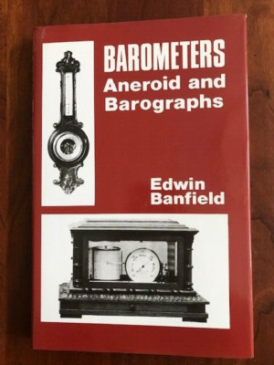 Barometers: Aneroid & Barographs by Edwin Banfield, HCDJ, Scientific Instruments