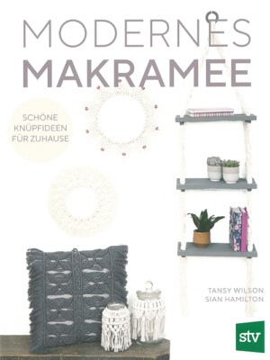 Wilson: Modernes Makramee Handbuch/Anleitung/Markamees knüpfen/Muster/Ratgeber