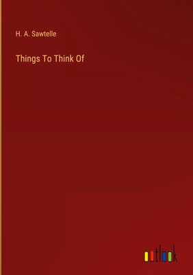 H. A. Sawtelle | Things To Think Of | Buch | Englisch (2023) | Outlook Verlag