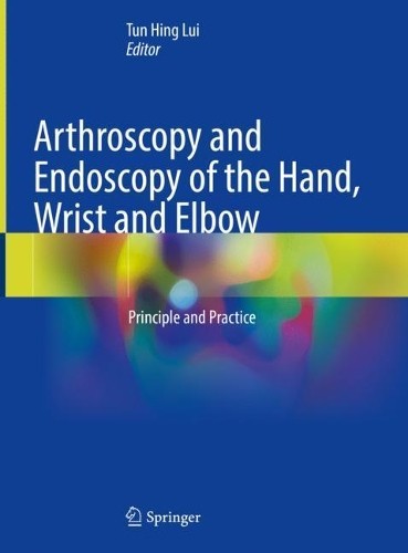 Arthroscopy and Endoscopy of the Hand, Wrist and Elbow by Tun... -