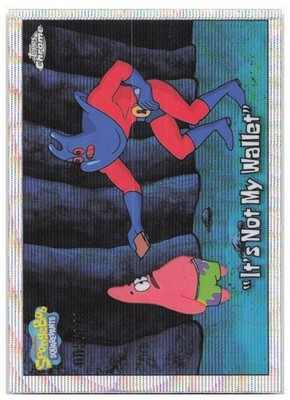 ''It's Not My Wallet'' /175 Topps Chrome SpongeBob SquarePants 25th Anniversary