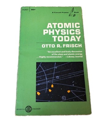 ATOMIC PHYSICS TODAY, Vintage Paperback 1965, Otto R. Frisch Nuclear Physics EUC