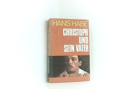 Christoph und sein Vater : Roman. Habe, Hans: