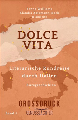 Dolce Vita (Großdruck) Literarische Rundreise durch Italien Williams (u. a.)