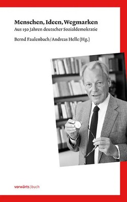 Menschen, Ideen, Wegmarken. Aus 150 Jahren deutscher Sozialdemokratie