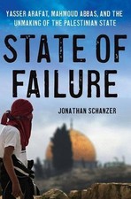 STATE OF FAILURE: YASSER ARAFAT, MAHMOUD ABBAS, AND THE By Jonathan Schanzer
