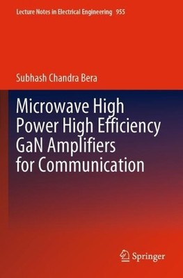Microwave High Power High Efficiency GaN Amplifiers for Commu... - 9789811962684