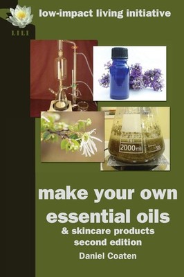 Make Your Own Essential Oils and Skin-care Products,Coaten, Dani