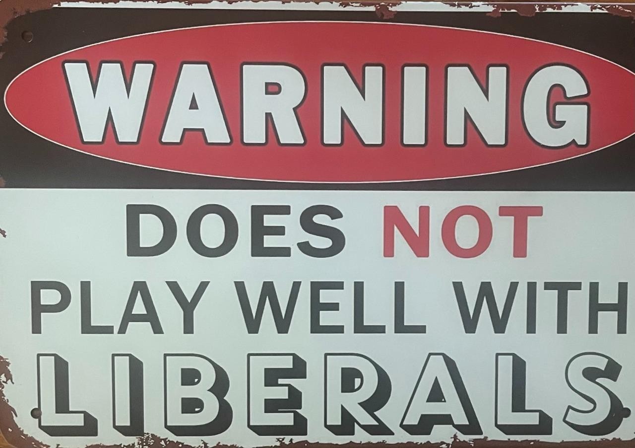 WARNING DOES NOT PLAY WELL WITH LIBERALS METAL TIN SIGN FUN WALL GARAGE DECOR
