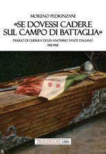 «Se dovessi cadere sul campo di battaglia». Diario di guerra di un anonimo fante