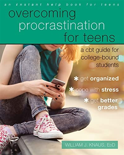 Overcoming Procrastination for Teens: A CBT Guide for College-Bound Students By