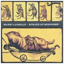 Scraps at Midnight von Lanegan,Mark | CD | Zu...
