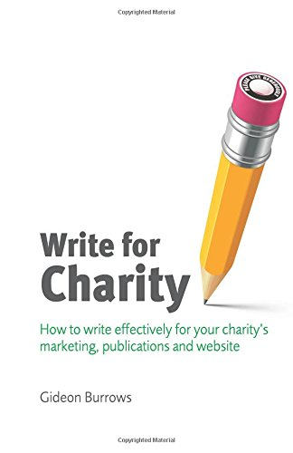 Write for Charity: How to Write Effectively for Your... - Burrows, Gideon