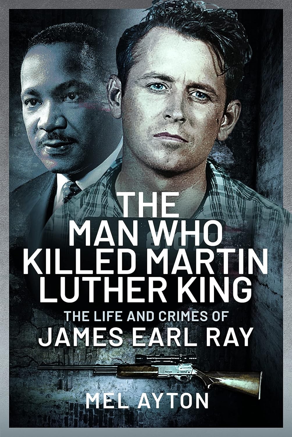 The Man Who Killed Martin Luther King: The Life and Crimes of James Earl Ray, Me