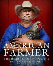 AMERICAN FARMER: THE HEART OF OUR COUNTRY By Katrina Fried & Paul Mobley *VG+*