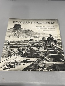 Westward to Promontory: Building the Union Pacific Rev Ed ISBN 0-517-56224-3
