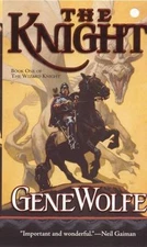The Knight: Book One of The Wizard Knight by Gene Wolfe