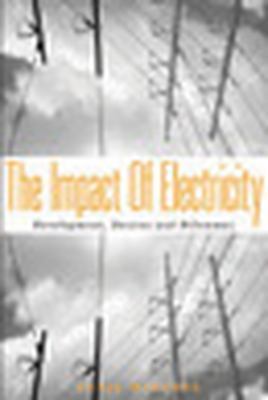 The Impact of Electricity: Development, Desires and Dilemmas by Winther, Tanja